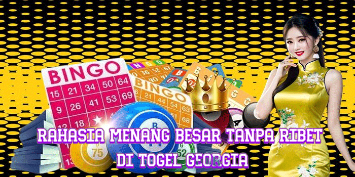 Rahasia Menang Besar Tanpa Ribet Di Togel Georgia