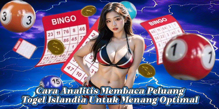 Cara Analitis Membaca Peluang Togel Islandia Untuk Menang Optimal