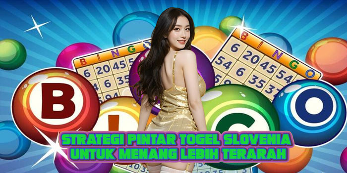 Strategi Pintar Togel Slovenia Untuk Menang Lebih Terarah